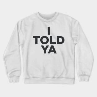 I TOLD YA - Challengers movie Crewneck Sweatshirt